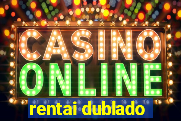 rentai dublado